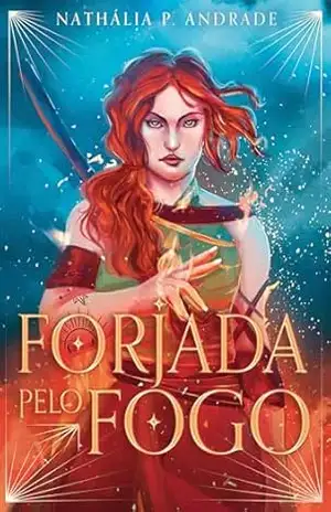 Forjada pelo Fogo (Saga do Sol e da Lua Livro 2) – Nathália P. Andrade