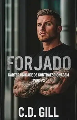 Forjado: Inimigos Para Amantes, Romance Lento, Suspense Romântico Puro (Carter Unidade de Contraespionagem Livro 3) – C.D. Gill