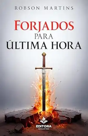 FORJADOS PARA ÚLTIMA HORA – ROBSON  MARTINS