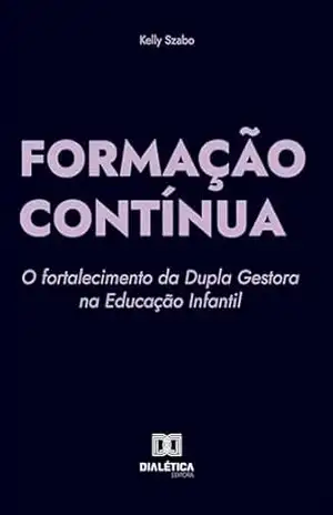 Formação contínua: o fortalecimento da dupla gestora na Educação Infantil - Kelly Szabo