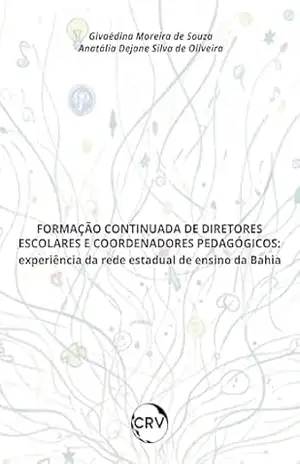 Formação continuada de diretores escolares e coordenadores pedagógicos: Experiência na rede estadual de ensino da Bahia – Givaédina Moreira de Souza