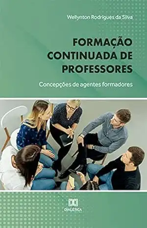 Formação continuada de professores: concepções de agentes formadores - Wellynton Rodrigues da Silva