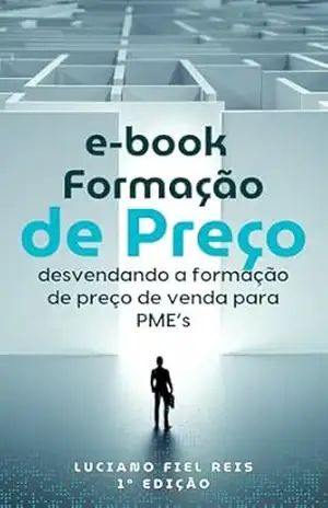 Formação de Preço: Desvendando a formação do preço de venda para PME’s – LUCIANO FIEL REIS