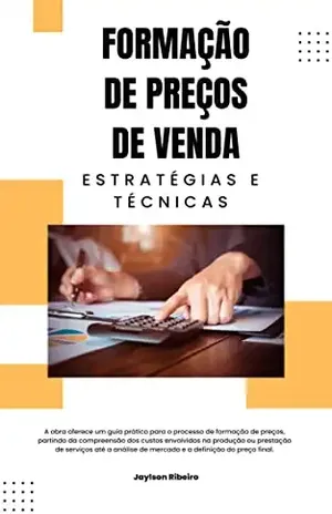Formação de Preços de Venda: Estratégias e Técnicas - Jaylson Ribeiro