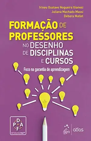 Formação de Professores: No Desenho de Disciplinas e Cursos - Irineu Gustavo Nogueira Gianesi