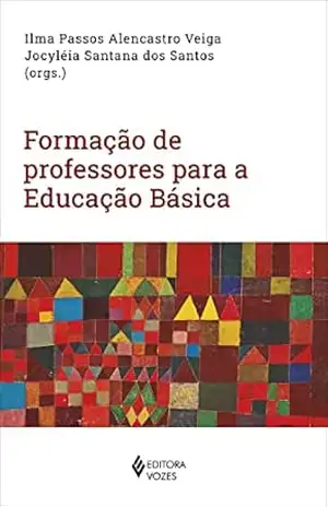 Formação de professores para a Educação Básica - Ilma Passos Alencastro Veiga