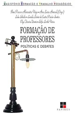 Formação de professores: Políticas e debates (Magistério: Formação e trabalho pedagógico) – Ana Lúcia Amaral