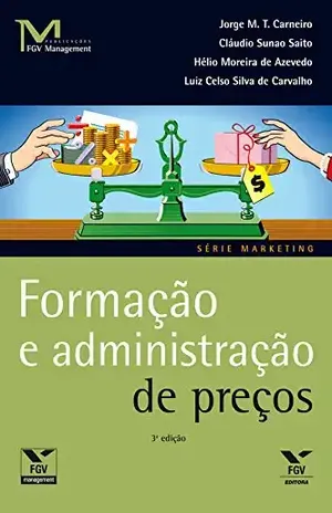 Formação e administração de preços (FGV Management) - Jorge Manoel Teixeira Carneiro