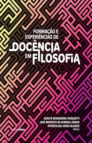 Formação e experiências de docência em Filosofia – Elisete Medianeira Tomazetti