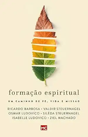 Formação espiritual: Um caminho de fé, vida e missão – Valdir Steuernagel