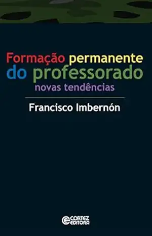Formação permanente do professorado: Novas tendências – Francisco Imbernón