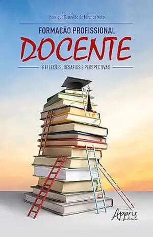 Formação Profissional Docente: Reflexões, Desafios e Perspectivas – Henrique Carivaldo de Miranda Neto