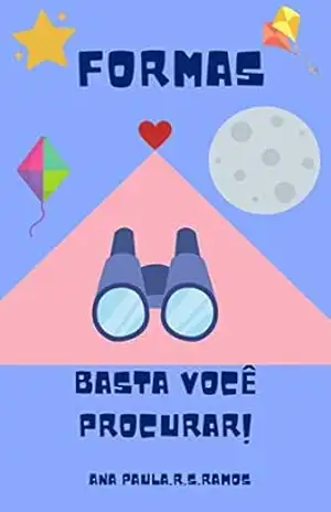 Formas: Basta você procurar! – Ana Paula Rosa da Silva Ramos