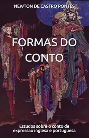 Formas do conto: estudos sobre o conto de expressão inglesa e portuguesa – Newton de Castro Pontes