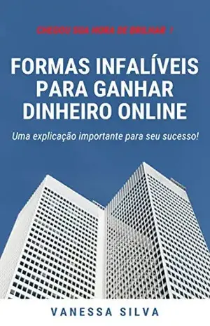 FORMAS INFALÍVEIS PARA GANHAR DINHEIRO ONLINE: UMA EXPLICAÇÃO IMPORTANTE PARA SEU SUCESSO! – VANESSA  SILVA