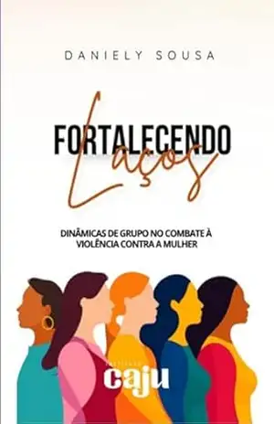 Fortalecendo Laços: Dinâmicas De Grupo No Combate À Violência Contra A Mulher – Daniely Sousa