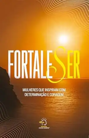 FortaleSer: mulheres que inspiram com determinação e coragem – Rogério Vale