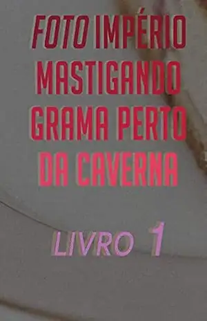 Foto Império Mastigando Grama Perto Da Caverna (Livro 1) - Chau  Minh Nga