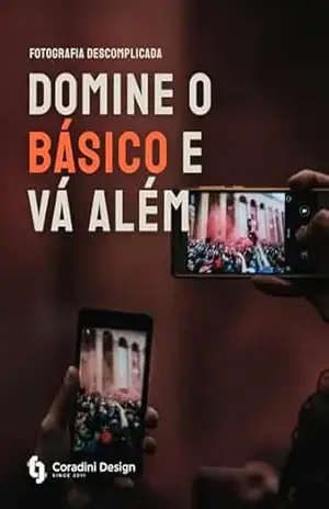Fotografia Descomplicada – Domine o básico e vá além – Leandro Coradini