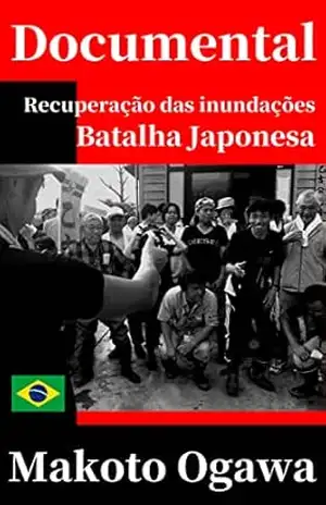 Fotografia documental: Recuperação de inundações – batalha japonesa: Makoto Ogawa Photobook – Makoto Ogawa