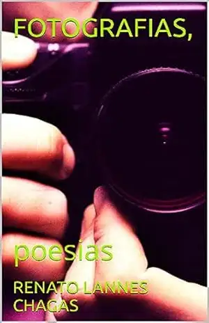 FOTOGRAFIAS,: poesias – RENATO LANNES CHAGAS