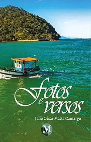 FOTOS E VERSOS – Júlio César Matta Camargo