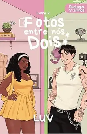 Fotos entre nós dois (Vizinhos Livro 2) – Luv ㅤ