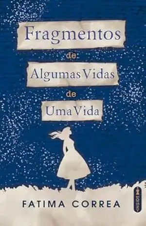 Fragmentos de algumas vidas de uma vida – Fatima Correa