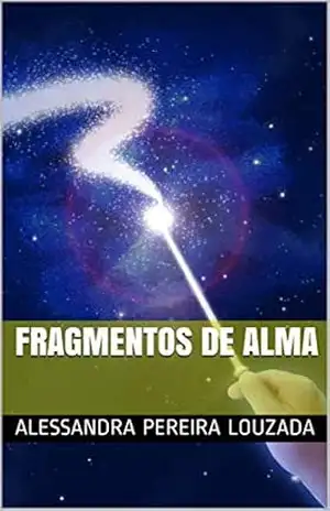 FRAGMENTOS DE ALMA - Alessandra  Pereira Louzada