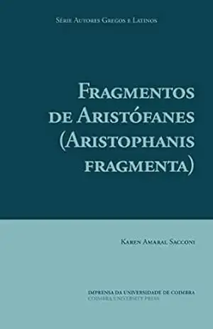 Fragmentos de Aristófanes (Autores Gregos e Latinos Livro 59) – Karen Sacconi