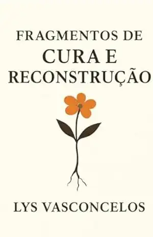 Fragmentos De Cura E Reconstrução - Lys  Vasconcelos