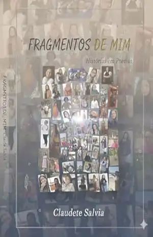 FRAGMENTOS DE MIM – Claudete Salvia