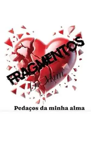 Fragmentos de mim: Pedaços da minha alma – Wolney  Campos