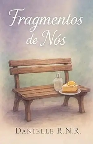 Fragmentos de Nós – Danielle  R.N.R.