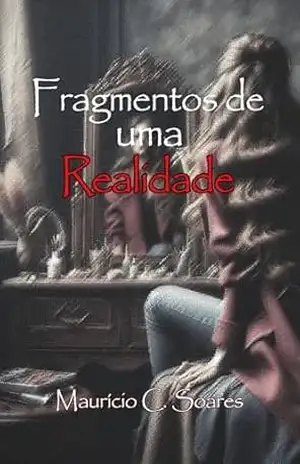 Fragmentos de uma Realidade – Maurício C.  Soares