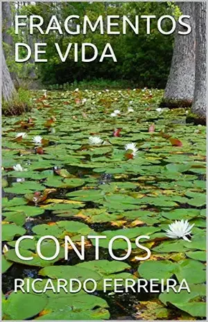 FRAGMENTOS DE VIDA: CONTOS - RICARDO FERREIRA