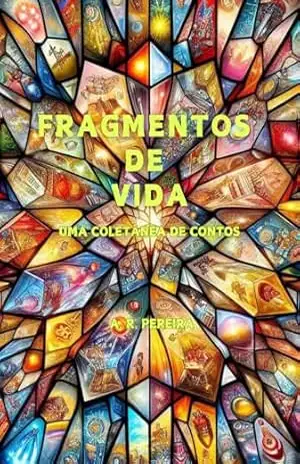 Fragmentos de Vida: Uma Coletânea de Contos – Adélia  Rodrigues Pereira