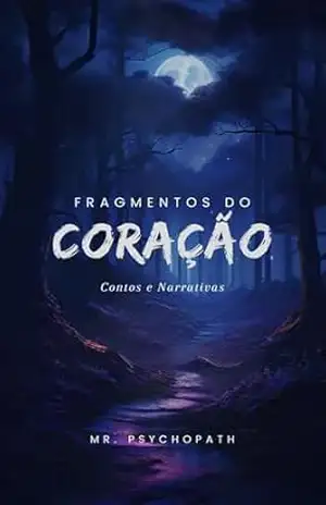 Fragmentos do Coração: Contos e Narrativas – Mr. Psychopath