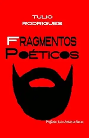 Fragmentos Poéticos - Tulio Rodrigues