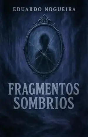 Fragmentos Sombrios - Eduardo  Nogueira