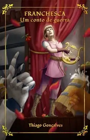 Franchesca: Um Conto De Guerra (Saga Illuria) - Thiago Gonçalves