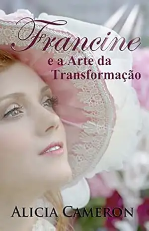 Francine e a Arte da Transformação – Alicia Cameron