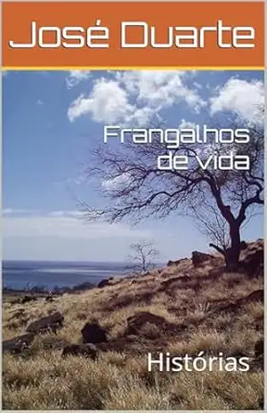 Frangalhos de vida: Histórias - José Duarte