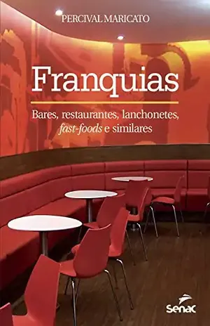 Franquias: Bares, restaurantes, lanchonetes, fast–foods e similares - Percival Maricato