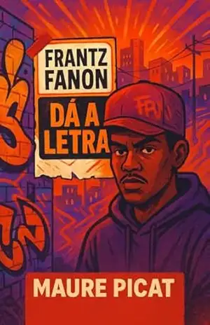 Frantz Fanon dá a letra: Sobre negritude, descolonização e quebrar correntes mentais (QUEBRADA PENSANTE) – Maure Picat