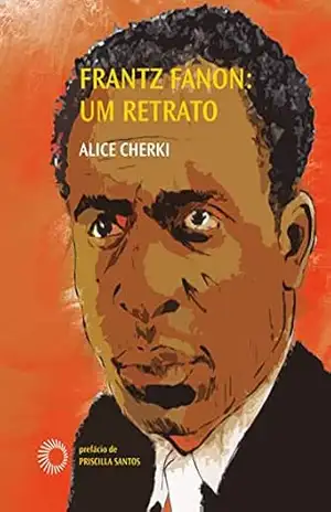 Frantz Fanon: Um Retrato – Alice Cherki