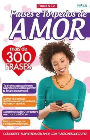 Frases e Cia – Frases e Torpedos de Amor. Mais de 300 frases. – 11/03/2023 – EdiCase Digital