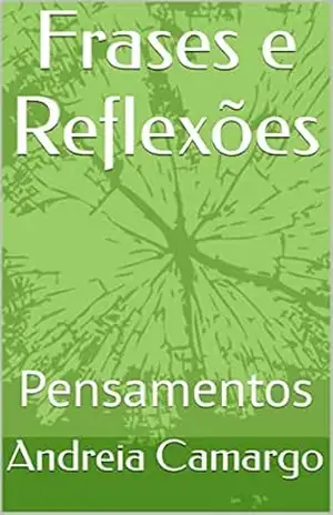 Frases e Reflexões: Pensamentos – Andreia  Camargo