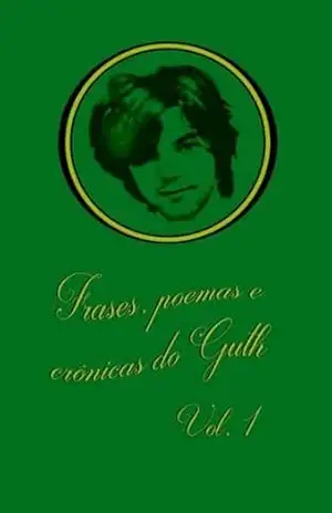 Frases, Poemas E Crônicas Do Guth – Henrique Guth Trainini
