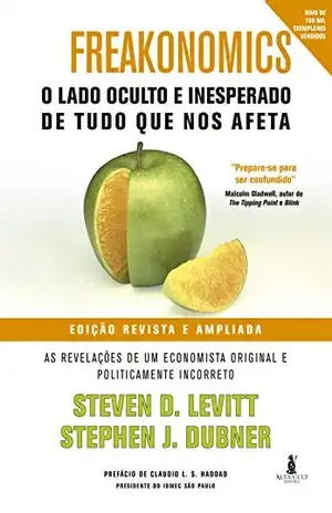 Freakonomics: O Lado Oculto e Inesperado de Tudo que nos Afeta - STEVEN D. LEVITT